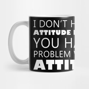 Attitude Problem Mug